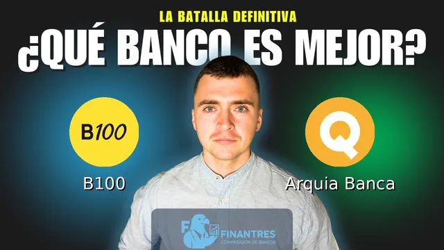 Comparativa de B100 vs Arquia Banca: ¿Cuál es mejor banco? Comparativa de B100 vs Arquia Banca: ¿Cuál es mejor banco?