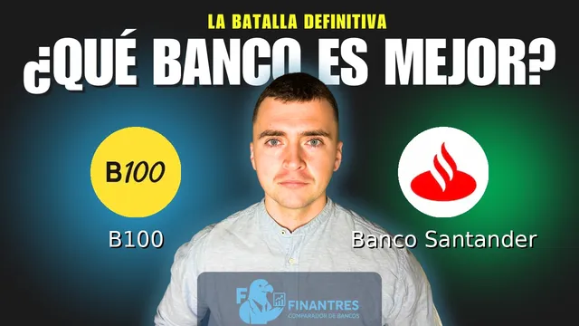 Comparativa de B100 vs Banco Santander: ¿Cuál es mejor banco? Comparativa de B100 vs Banco Santander: ¿Cuál es mejor banco?