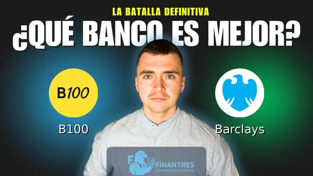 Comparativa de B100 vs Barclays: ¿Cuál es mejor banco? Comparativa de B100 vs Barclays: ¿Cuál es mejor banco?