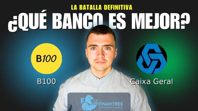 Comparativa de B100 vs Caixa Geral: ¿Cuál es mejor banco? Comparativa de B100 vs Caixa Geral: ¿Cuál es mejor banco?