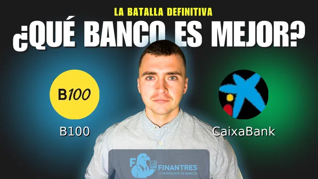 Comparativa de B100 vs CaixaBank: ¿Cuál es mejor banco? Comparativa de B100 vs CaixaBank: ¿Cuál es mejor banco?