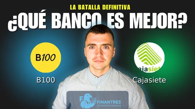 Comparativa de B100 vs Cajasiete: ¿Cuál es mejor banco? Comparativa de B100 vs Cajasiete: ¿Cuál es mejor banco?