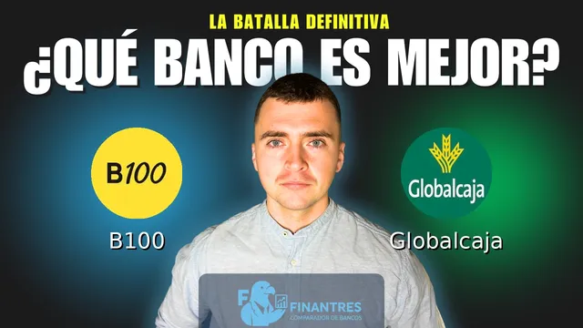 Comparativa de B100 vs Globalcaja: ¿Cuál es mejor banco? Comparativa de B100 vs Globalcaja: ¿Cuál es mejor banco?