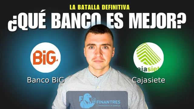 Comparativa de Banco BiG vs Cajasiete: ¿Cuál es mejor banco? Comparativa de Banco BiG vs Cajasiete: ¿Cuál es mejor banco?