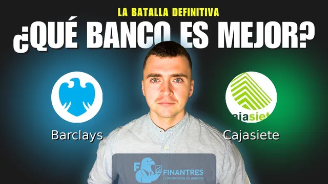 Comparativa de Barclays vs Cajasiete: ¿Cuál es mejor banco? Comparativa de Barclays vs Cajasiete: ¿Cuál es mejor banco?