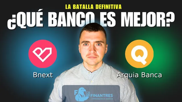 Comparativa de Bnext vs Arquia Banca: ¿Cuál es mejor banco?