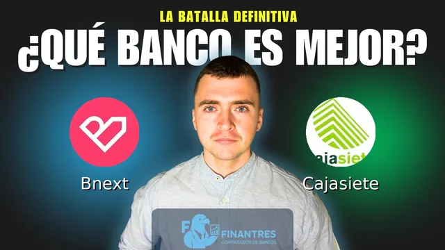 Comparativa de Bnext vs Cajasiete: ¿Cuál es mejor banco? Comparativa de Bnext vs Cajasiete: ¿Cuál es mejor banco?