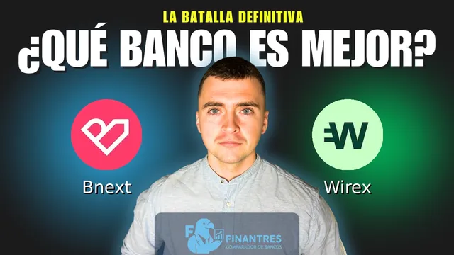 Comparativa de Bnext vs Wirex: ¿Cuál es mejor banco?