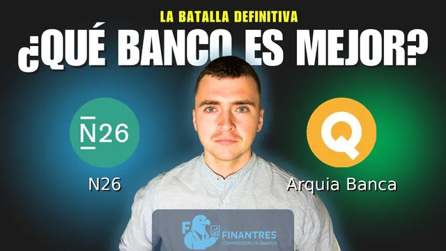 Comparativa de N26 vs Arquia Banca: ¿Cuál es mejor banco?